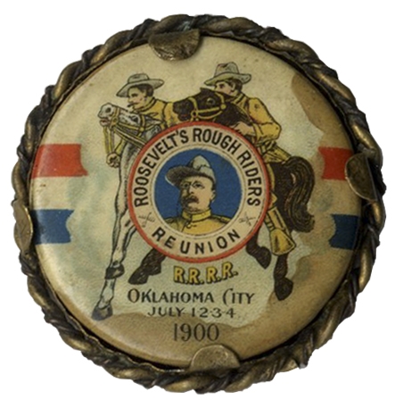 Theodore Roosevelt's Rough Riders Reunion Button -- From 1900 Shortly After the Spanish-American War